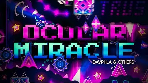 [Geometry Dash] Ocular Miracle 100% (ULDM) by GaidenHertuny and many more | EXTREME DEMON