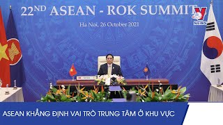 ASEAN Khẳng Định Vai Trò Trung Tâm Ở Khu Vực - VNEWS
