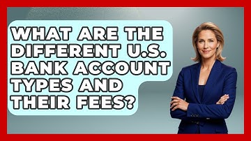 What Are The Different U.S. Bank Account Types And Their Fees? - Middle East Migraters