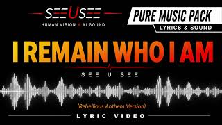 I remain who I am | SEE U SEE | Lyric Video
