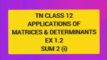 TN CLASS 12 MATHS APPLICATION OF MATRICES & DETERMINANTS EX 1.2 SUM 2(I)