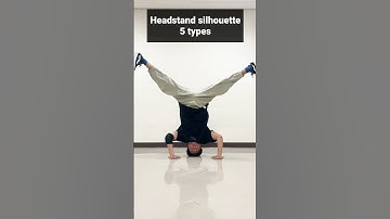 Headstand silhouette 5 types / 三点倒立の脚の形 5種【BREAKIN