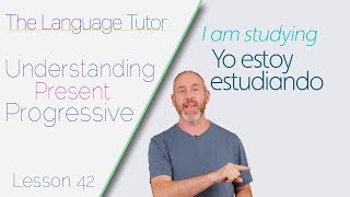 Understanding Present Progressive | The Language Tutor *Lesson 42*