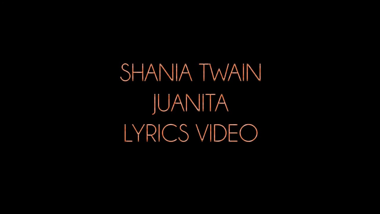 Shania Twain Juanita Lyrics Video YouTube