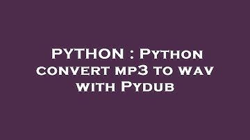 PYTHON : Python convert mp3 to wav with Pydub