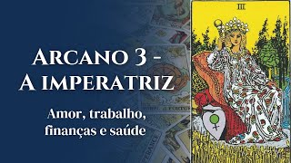 Arcano 3 - A Imperatriz | Significado no Amor, Trabalho, Finanças e Saúde