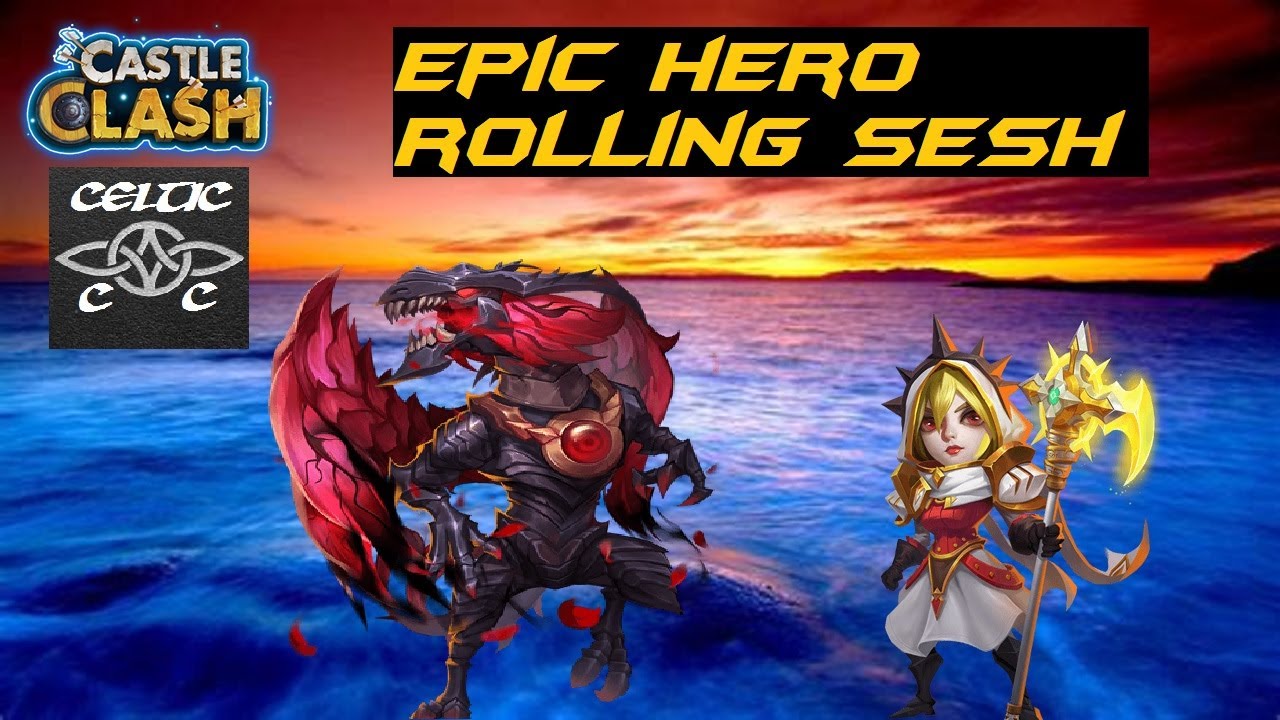 Epic Hero Rolling Sesh  Castle Clash