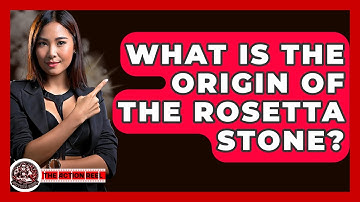 What Is The Origin Of The Rosetta Stone? - The Action Reel