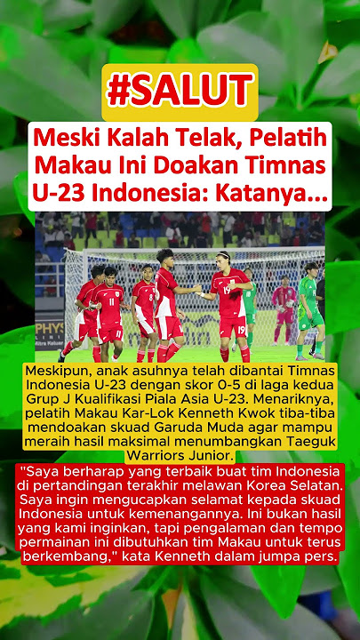 RESPEK‼️ Meski Kalah Telak, Pelatih Makau Doakan Timnas U-23 Indonesia: Katanya...