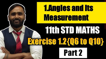 11th MATHS |Chapter No 1 ANGLE AND ITS MEASUREMENT |Exercise 1.2 (Q6-Q10)| Part 2 | PRADEEP GIRI SIR