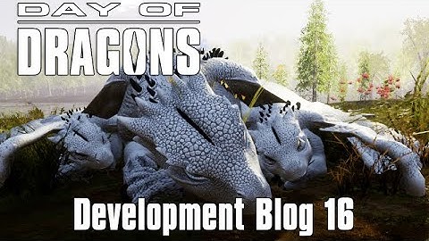 Day Of Dragons - New Animations, Models & Dev Blog 16!