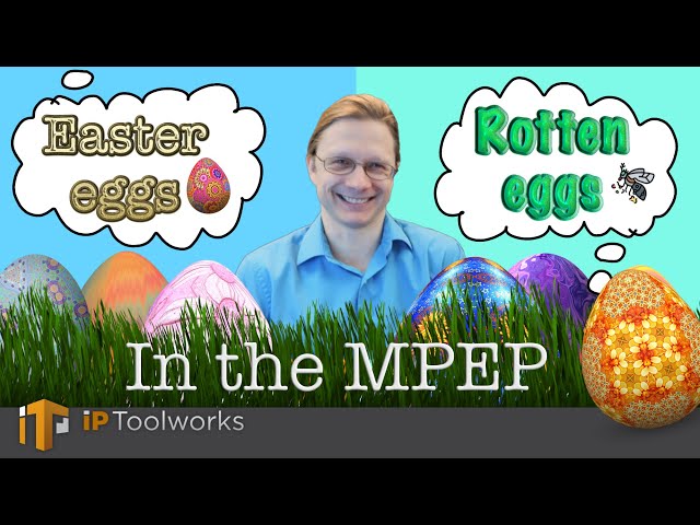 Easter Eggs vs. Rotten Eggs in the MPEP