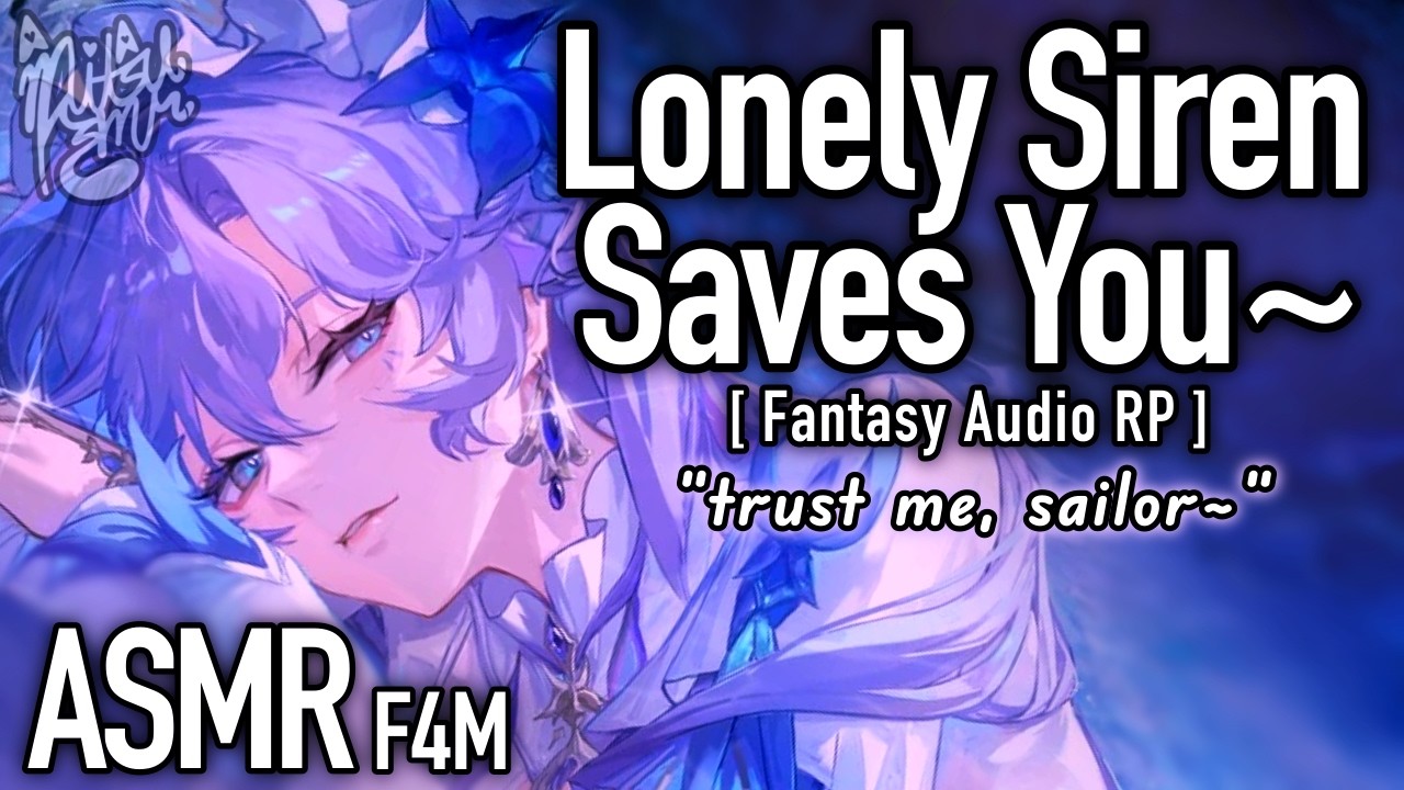 Lonely Siren Finds A Lost Sailor [F4M] [Siren X Listener] [Audio Roleplay ASMR] [Fantasy]