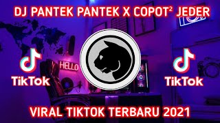 DJ PANTEK PANTEK X COPOT COPOT JEDER DJ PANTEK VIRALL TIK TOK TERBARU 2021🎶🎧👍