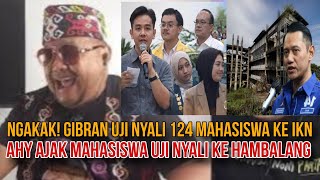 NGAKAK! GIBRAN UJI NYALI 124 MAHASISWA KE IKN KOTA HANTU, AHY AJAK MAHASISWA UJI NYALI DI HAMBALANG
