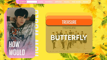 [HOW WOULD] BUTTERFLY – TREASURE (WJSN) | Male Version Line Distribution