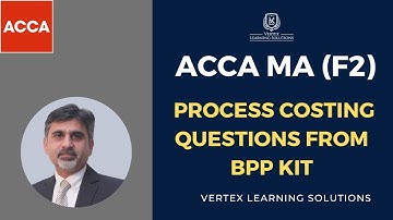 ACCA MA (F2) | Solution To Process Costing Questions From BPP Kit | Learn Process Costing #acca #f2
