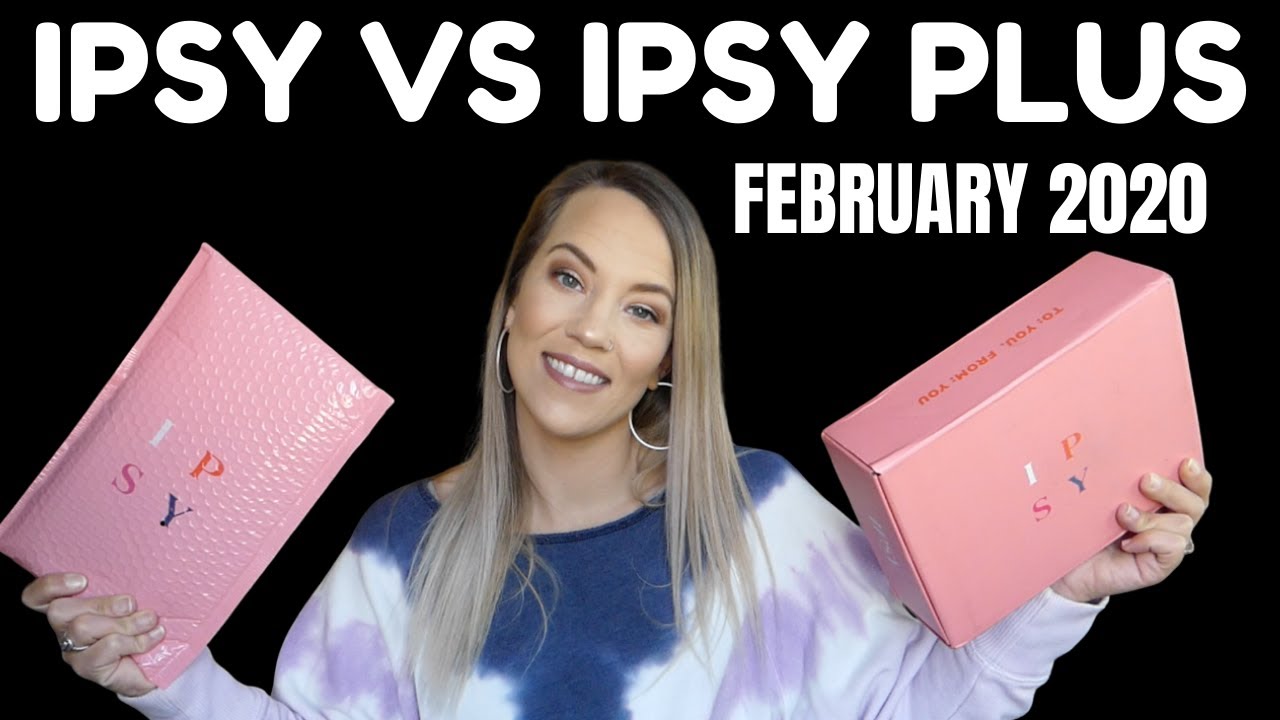 TWO GOOD BAGS! | IPSY VS IPSY PLUS | FEBRUARY 2020