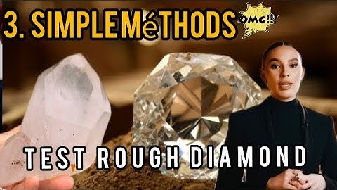How to test rough diamonds AT home/Easy méthods