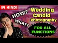 How to Shoot Candid Wedding Photos for ALL WEDDING FUNCTIONS |HINDI | Become PRO Learn in ONE Video!