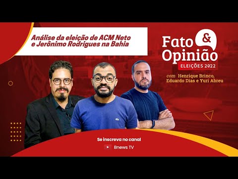 Análise da eleição de ACM Neto e Jerônimo Rodrigues na Bahia