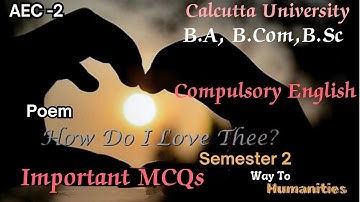How Do I Love Thee by Elizabeth Barret Browning|C.U.|compulsory English|AEC-2|Important MCQ for exam
