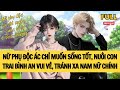 Nữ Phụ Độc Ác: Mong Muốn Sống Tốt và Nuôi Con Bình An