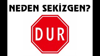 Dur Levhaları Neden Sekizgen Olur?