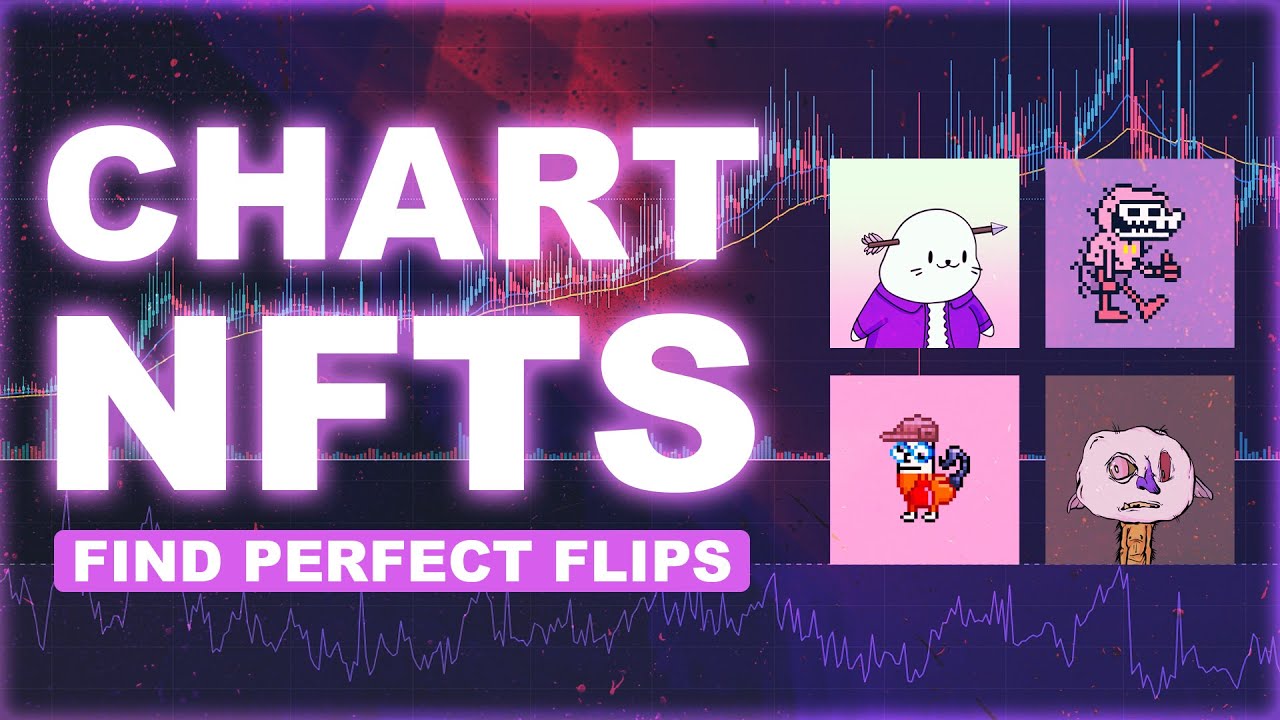 How to chart ETH NFTs - Flip NFTs for profit