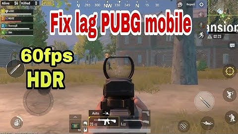 Hướng dẫn fix lag PUBG mobile  cho các máy Yếu - 60fps. Cân tất x4 và x8