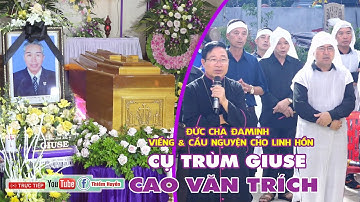 ✝️Đức Cha Đaminh Đặng Văn Cầu viếng và cầu nguyện cho Linh hồn Cụ Trùm Cao Văn Trích | GX Quân Trạch