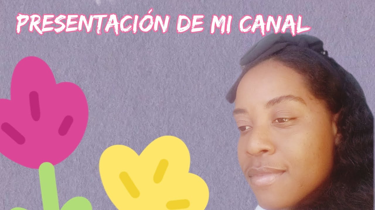 PRESENTACIÓN DEL CANAL / QUIÉN SOY