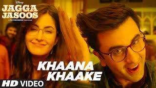 Khaana Khaake Song (Video) l Jagga Jasoos l Ranbir Kapoor Katrina Kaif Pritam Amitabh Bhattacharya chords