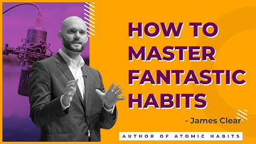 How To Master Fantastic Habits | James Clear | Atomic Habits #habits #jamesclear #atomichabitsbook