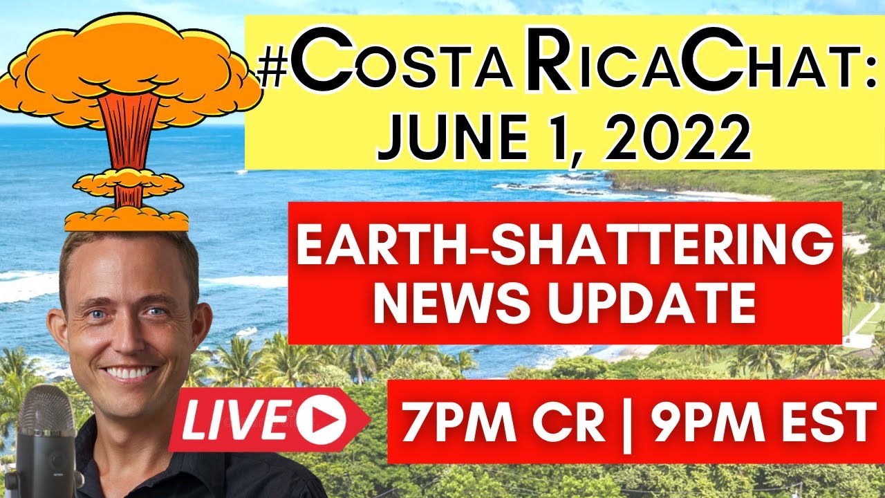 Costa Rica June 2022 Live Chat – Earth-Shattering News Update