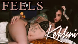 Kehlani - Feels ( Lyric Video)