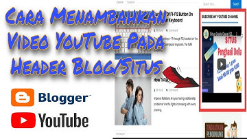 Cara Menambahkan Video Youtube Pada Header Blog/Situs