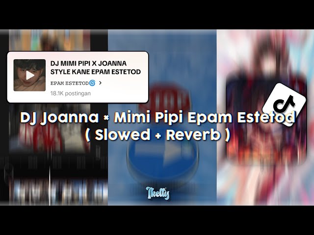 DJ MIMI PIPI X JOANNA STYLE KANE Sound EPAM ESTETOD🌀 | Viral DiTiktok class=