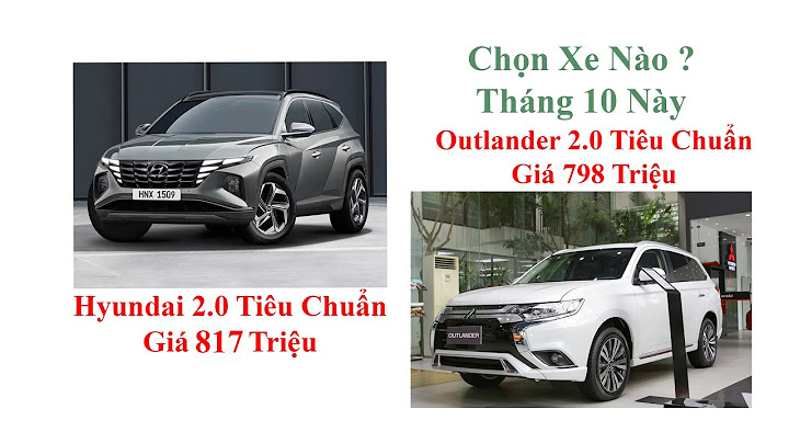 So sánh tucson và outlander 2023 năm 2024