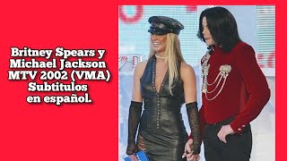 Britney Spears y Michael Jackson,MTV 2002(VMA) subtitulos en español.