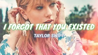 Taylor Swift - I Forgot That You Existed  (Letra Español)