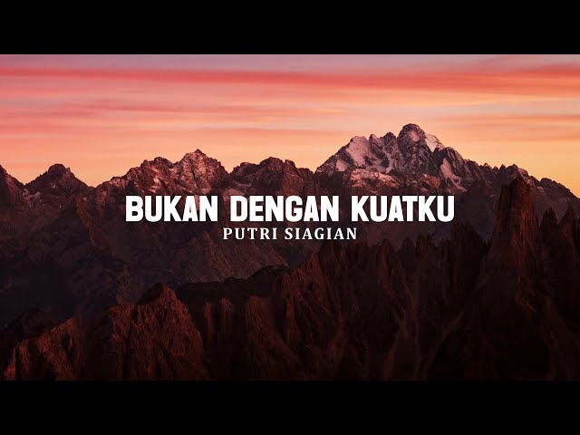 Bukan Dengan Kuatku - Putri Siagian (Lirik) | Lagu Rohani Terbaru 2025 Paling Menyentuh Hati