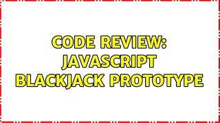 Code Review: JavaScript BlackJack Prototype (2 Solutions!!)