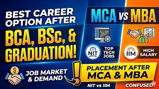 BEST CARRIER OPTION AFTER BCA BSC AND GRADUATION, MCA VS MBA, PLACEMENT AFTER MCA AND MBA, NIT IIM