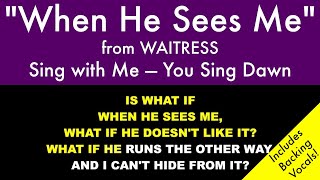 'When He Sees Me' from Waitress  Sing with Me: You Sing Dawn/Karaoke with Backing Vocals