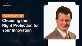 Patent or Trade Secret? Choosing the Right Protection for Your Innovation