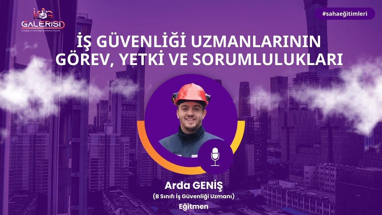 İş Güvenliği Uzmanlarının Görev, Yetki ve Sorumlulukları