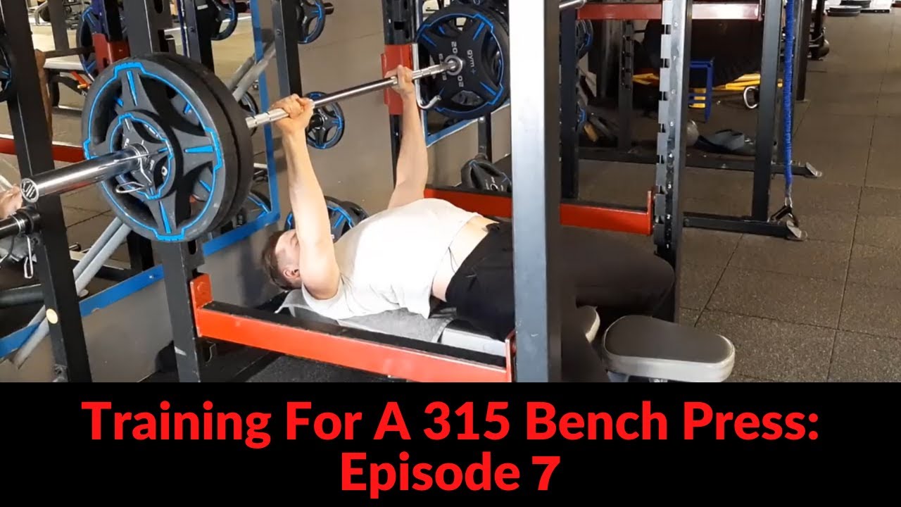 Training For A 315 Bench Press Episode 7 YouTube