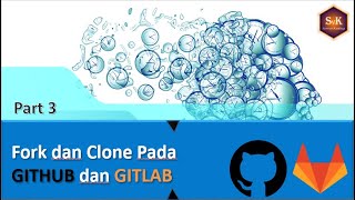 Part#3 Cara Fork dan Clone Pada GITHUB dan GITLAB