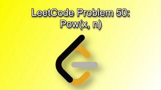 LeetCode Problem 50: Pow(x, n)